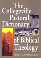 The Collegeville Pastoral Dictionary of Biblical Theology - Stuhlmueller, Carol, and Stuhlmueller, Carroll (Editor)