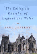 The Collegiate Churches of England and Wales