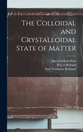The Colloidal and Crystalloidal State of Matter