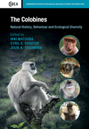 The Colobines: Natural History, Behaviour and Ecological Diversity