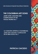 THE COLOMBIAN ART SONG Jaime Leon: Analysis and compilation of his vocal works. Vol.1