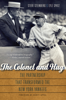 The Colonel and Hug: The Partnership That Transformed the New York Yankees - Steinberg, Steve, and Spatz, Lyle, and Appel, Marty (Foreword by)