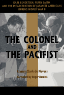 The Colonel and the Pacifist: Karl Bendetsen-Perry Saito and the Incarceration of Japanese Americans During World War II