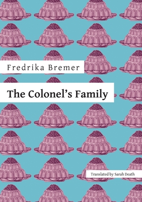 The Colonel's Family - Bremer, Fredrika, and Death, Sarah (Afterword by)