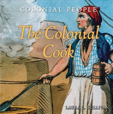 The Colonial Cook - Sullivan, Laura