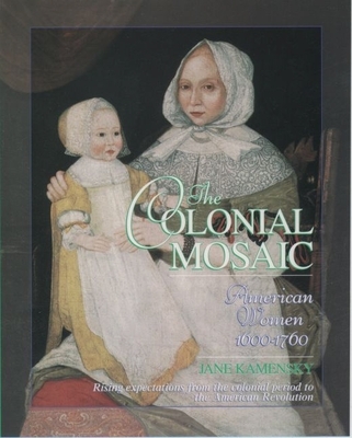 The Colonial Mosaic: American Women 1600-1760 - Kamensky, Jane