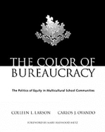 The Color of Bureaucracy: The Politics of Equity in Multicultural School Communities