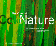 The Color of Nature: An Exploratorium Book - Neill, William (Photographer), and Murphy, Pat, and Doherty, Paul