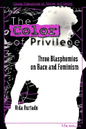 The Color of Privilege: Three Blasphemies on Race and Feminism