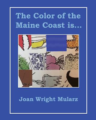 The Color of the Maine Coast is... - Mularz, Joan Wright