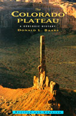 The Colorado Plateau: A Geologic History - Baars, Donald L