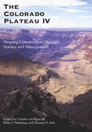 The Colorado Plateau IV: Shaping Conservation Through Science and Management