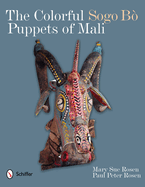 The Colorful Sogo B Puppets of Mali