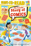 The Colorful Story of Comics: Ready-To-Read Level 3