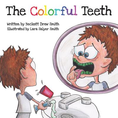 The Colorful Teeth - Smith, Beckett Drew