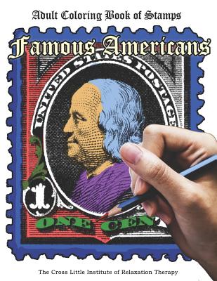 The Coloring Book of Stamps: Famous Americans: Adult Coloring Book for Relaxation and Stress Relief - Krstich, Chaslav