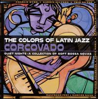 The Colors of Latin Jazz: Corcovado! - Various Artists