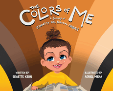 The Colors of Me: A Journey of Identity for Biracial Children