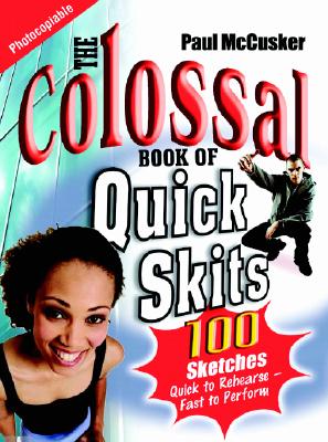 The Colossal Book of Quick Skits - McCusker, Paul