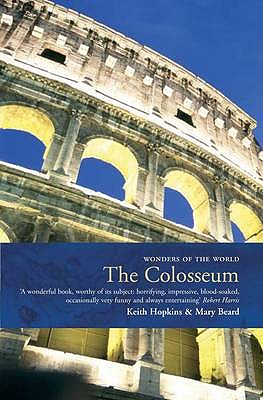 The Colosseum - Hopkins, Keith, Professor, and Beard, Mary, Professor