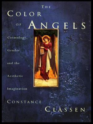 The Colour of Angels: Cosmology, Gender and the Aesthetic Imagination - Classen, Constance