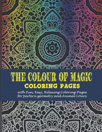 The colour of magic: -Coloring pages with Fun, Easy, Relaxing Coloring Pages for partern geometry and Animal Lovers