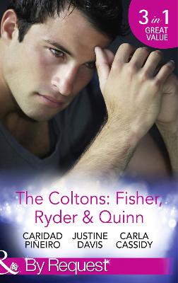 The Coltons: Fisher, Ryder & Quinn: Soldier's Secret Child (the Coltons: Family First) / Baby's Watch (the Coltons: Family First) / a Hero of Her Own (the Coltons: Family First) - Pieiro, Caridad, and Davis, Justine, and Cassidy, Carla
