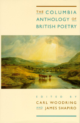The Columbia Anthology of British Poetry - Woodring, Carl R (Editor), and Shapiro, James (Editor)