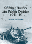 The Combat History of the 21st Panzer Division 1943-45