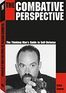 The Combative Perspective: The Thinking Man's Guide to Self-Defense