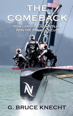 The Comeback: How Larry Ellison's Team Won the America's Cup - Knecht, G Bruce