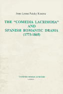 The 'Comedia Lacrimosa' and Spanish Romantic Drama (1773-1865)