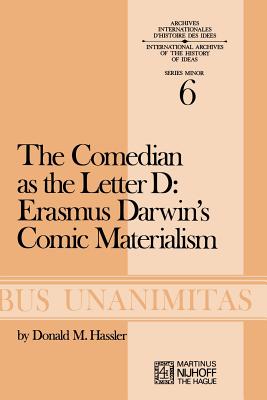 The Comedian as the Letter D: Erasmus Darwin's Comic Materialism - Hassler, D M