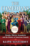 The Comedians: Drunks, Thieves, Scoundrels and the History of American Comedy