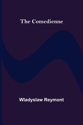 The Comedienne - Reymont, Wladyslaw