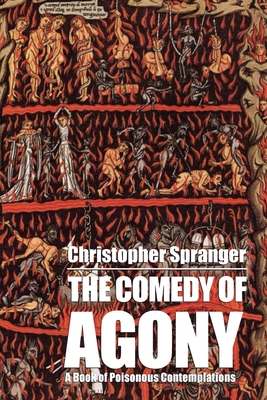 The Comedy of Agony - Spranger, Christopher