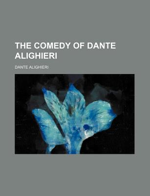 The Comedy of Dante Alighieri - Alighieri, Dante