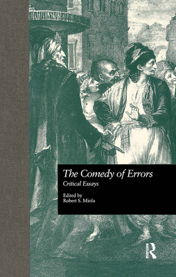 The Comedy of Errors: Critical Essays - Miola, Robert S