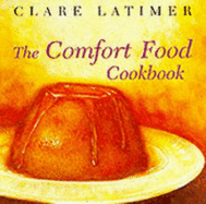 The Comfort Food Cookbook - Latimer, Clare