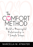 The Comfort Method: Build a Meaningful Relationship in 7 Simple Steps