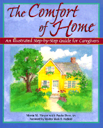 The Comfort of Home: An Illustrated Step-By-Step Guide for Caregivers