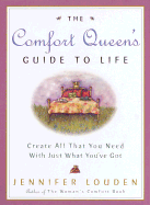 The Comfort Queen's Guide to Life: Create All That You Need with Just What You've Got