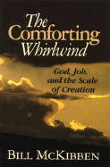 The Comforting Whirlwind: God, Job, and the Scale of Creation - McKibben, Bill