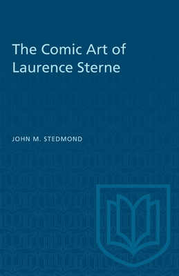 The Comic Art of Laurence Sterne - Stedmond, John M