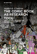 The Comic Book as Research Tool: Creative Visual Research for the Social Sciences
