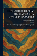 The Comical Pilgrim; or, Travels of a Cynick Philosopher