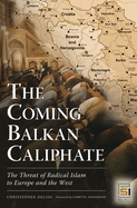 The coming Balkan caliphate: the threat of radical Islam to Europe and the West