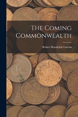 The Coming Commonwealth - Garran, Robert Randolph