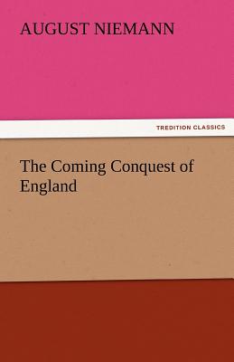 The Coming Conquest of England - Niemann, August