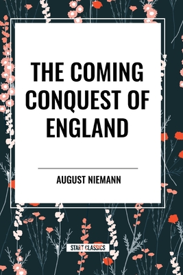 The Coming Conquest of England - Niemann, August